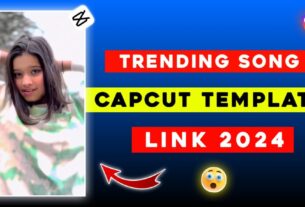 Trending Song CapCut Template Link 2024