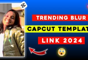 Viral Blur Capcut Template Link 2024