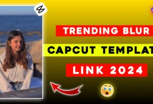 Trending Blur Capcut Template Link 2024