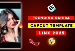 Trending Sahiba CapCut Template Link 2025 [100% Working]