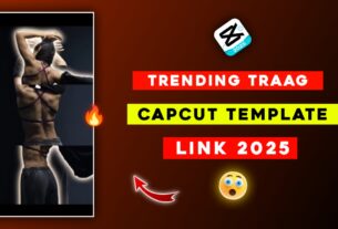 Trending TRAAG CapCut Template Link 2025 [100% Working]
